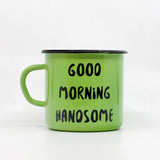 Good morning handsome enamel mug 400ml/13.5oz