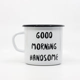 Good morning handsome enamel mug 400ml/13.5oz